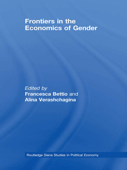 Frontiers in the Economics of Gender (Routledge Siena Studies In Political Economy Ser.)