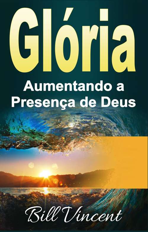 Book cover of Glória: Aumentando a Presença de Deus