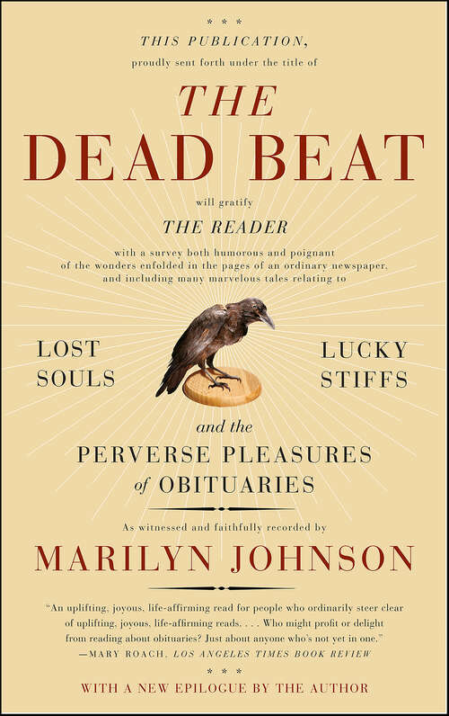 Book cover of The Dead Beat: Lost Souls, Lucky Stiffs, and the Perverse Pleasures of Obituaries