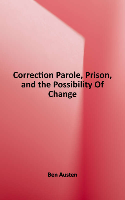 Book cover of Correction: Parole, Prison, and the Possibility of Change