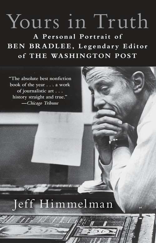 Book cover of Yours in Truth: A Personal Portrait of Ben Bradlee, Legendary Editor of The Washington Post