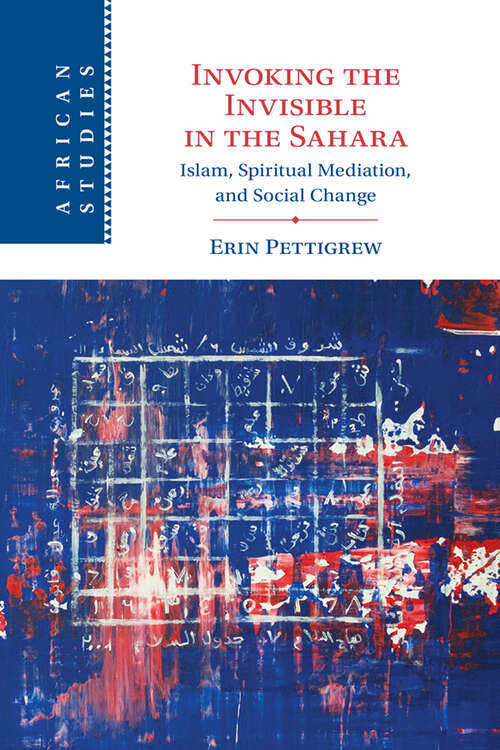 Book cover of Invoking the Invisible in the Sahara: Islam, Spiritual Mediation, and Social Change (African Studies #159)