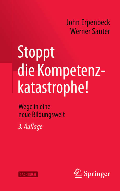 Book cover of Stoppt die Kompetenzkatastrophe!: Wege in eine neue Bildungswelt (3. Auflage 2025)