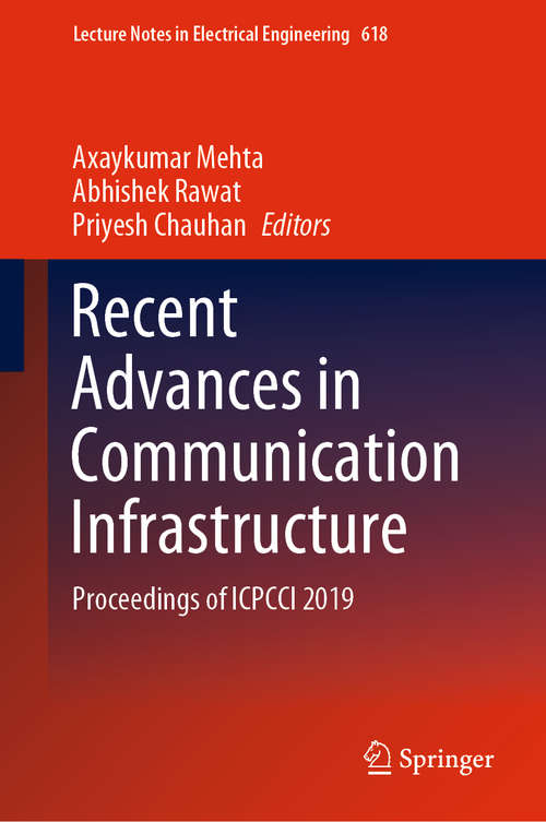 Book cover of Recent Advances in Communication Infrastructure: Proceedings of ICPCCI 2019 (1st ed. 2020) (Lecture Notes in Electrical Engineering #618)