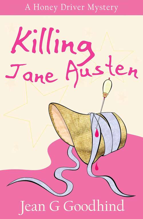 Killing Jane Austen: A Honey Driver Murder Mystery