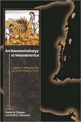 Book cover of Archaeometallurgy in Mesoamerica