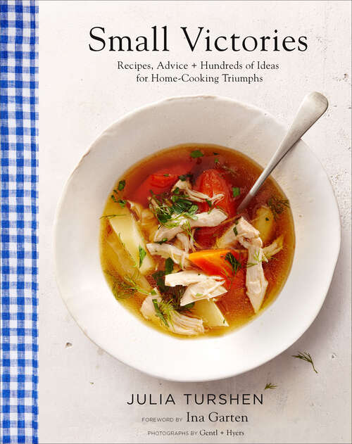 Book cover of Small Victories: Recipes, Advice + Hundreds of Ideas for Home-Cooking Triumphs