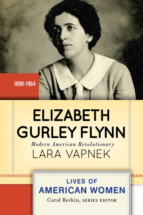 Book cover of Elizabeth Gurley Flynn: Modern American Revolutionary