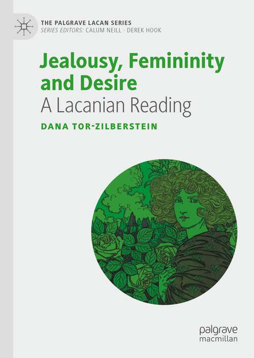Book cover of Jealousy, Femininity and Desire: A Lacanian Reading (1st ed. 2023) (The Palgrave Lacan Series)