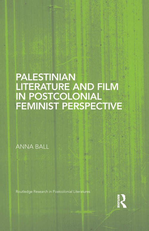Book cover of Palestinian Literature and Film in Postcolonial Feminist Perspective (Routledge Research in Postcolonial Literatures)