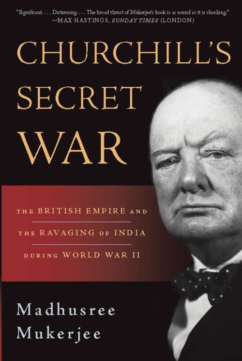Book cover of Churchill's Secret War: The British Empire and the Ravaging of India during World War II