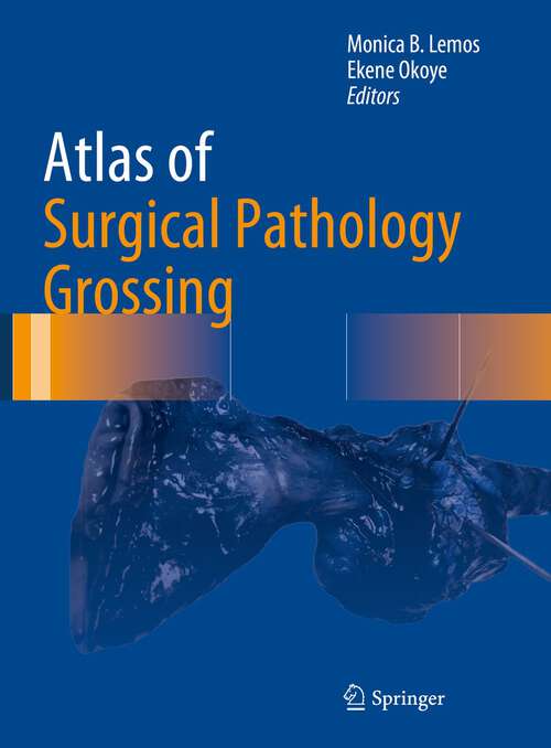 Book cover of Atlas of Surgical Pathology Grossing (1st ed. 2019) (Atlas of Anatomic Pathology)
