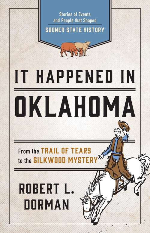 Book cover of It Happened in Oklahoma: Stories of Events and People that Shaped Sooner State History (3rd Edition) (It Happened In Series)