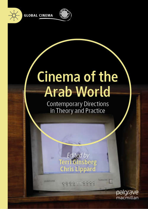 Book cover of Cinema of the Arab World: Contemporary Directions in Theory and Practice (1st ed. 2020) (Global Cinema)