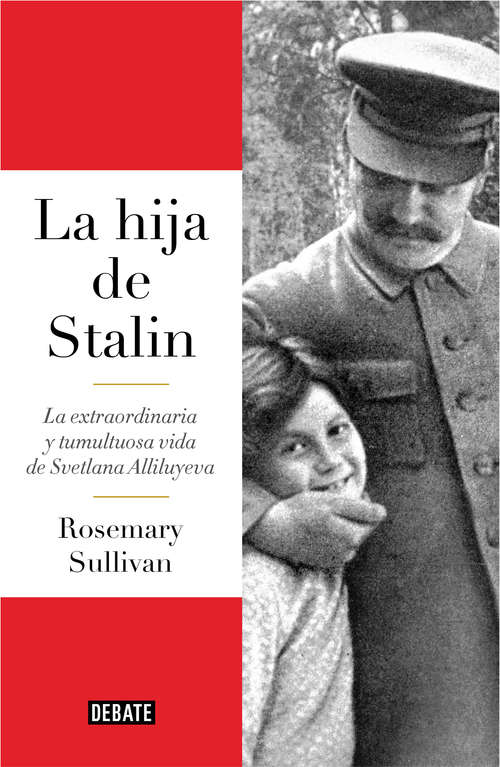 Book cover of La hija de Stalin: La extraordinaria y tumultuosa vida de Svetlana Alliluyeva