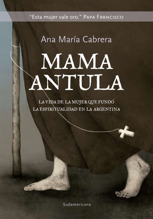 Mamá Antula: La vida de la mujer que fundó la espiritualidad en la Argentina