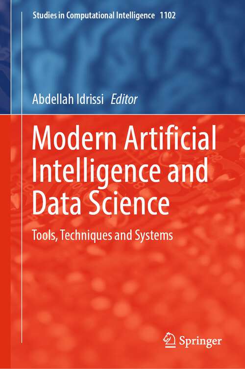 Book cover of Modern Artificial Intelligence and Data Science: Tools, Techniques and Systems (1st ed. 2023) (Studies in Computational Intelligence #1102)