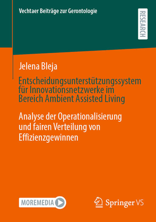Book cover of Entscheidungsunterstützungssystem für Innovationsnetzwerke im Bereich Ambient Assisted Living: Analyse der Operationalisierung und fairen Verteilung von Effizienzgewinnen (Vechtaer Beiträge zur Gerontologie)