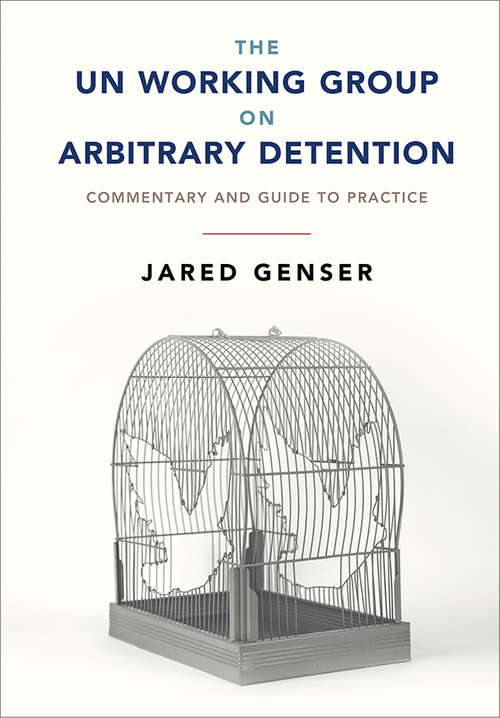 Book cover of The UN Working Group on Arbitrary Detention: Commentary and Guide to Practice