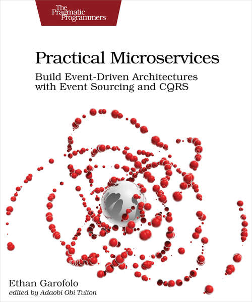 Book cover of Practical Microservices: Build Event-Driven Architectures with Event Sourcing and CQRS
