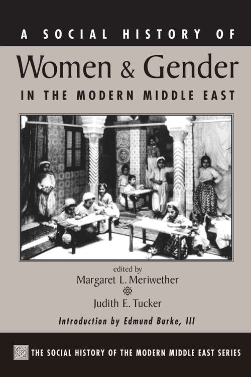 A Social History Of Women And Gender In The Modern Middle East (Social History Of The Modern Middle East Ser.)