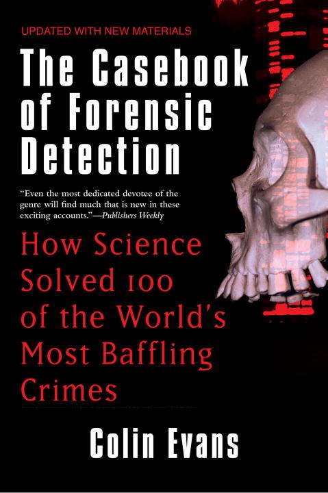 Book cover of The Casebook of Forensic Detection: How Science Solved 100 of the World's Most Baffling Crimes