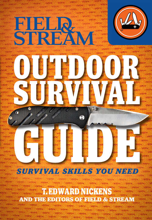 Book cover of Outdoor Survival Guide: Survival Skills You Need (Field & Stream)