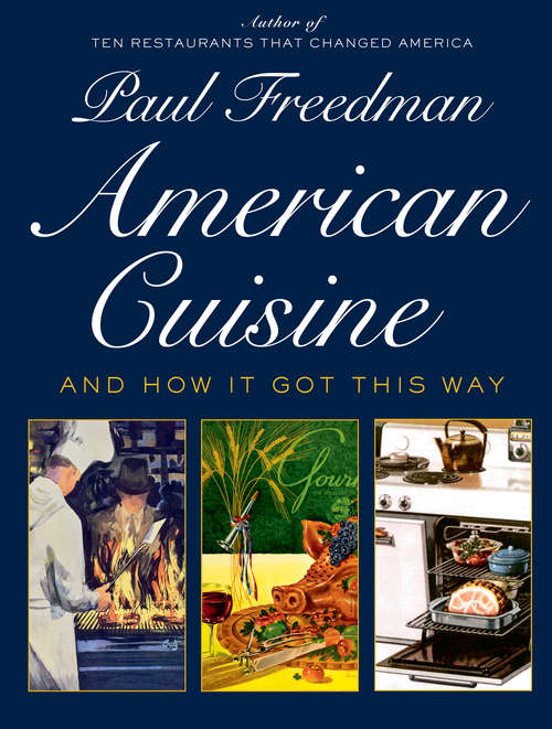 Book cover of American Cuisine: And How It Got This Way