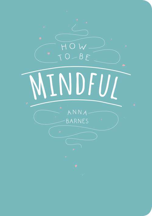 How to Be Mindful