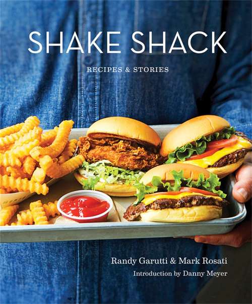 Book cover of Shake Shack: Recipes and Stories