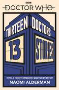 Doctor Who: Thirteen Doctors 13 Stories (Doctor Who)
