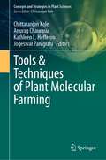Tools & Techniques of Plant Molecular Farming (Concepts and Strategies in Plant Sciences)