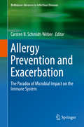 Allergy Prevention and Exacerbation: The Paradox of Microbial Impact on the Immune System (Birkhäuser Advances in Infectious Diseases)