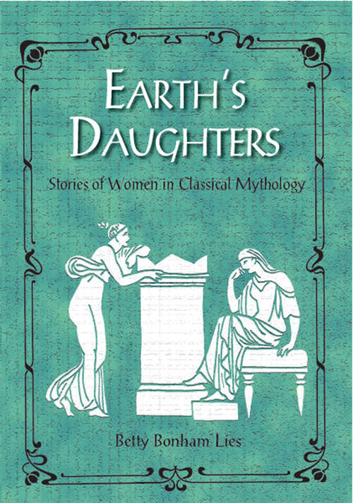 Book cover of Earth's Daughters: Stories of Women in Classical Mythology