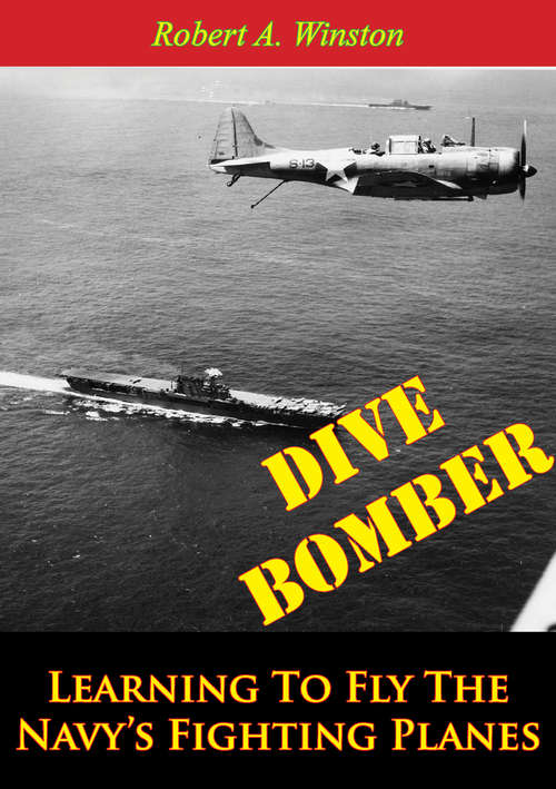 Dive Bomber: Learning To Fly The Navy’s Fighting Planes