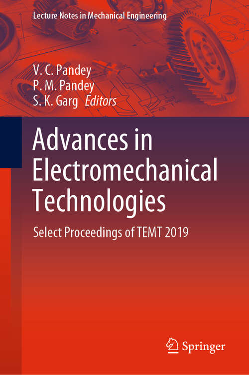 Advances in Electromechanical Technologies: Select Proceedings of TEMT 2019 (Lecture Notes in Mechanical Engineering)