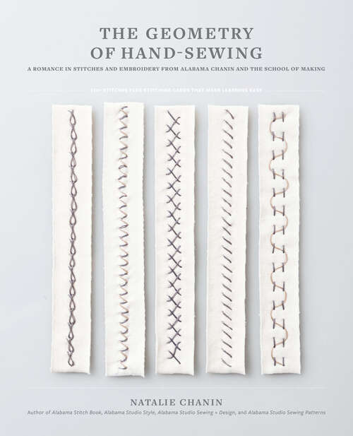 Book cover of The Geometry of Hand-Sewing: A Romance in Stitches and Embroidery from Alabama Chanin and The School of Making (Alabama Studio Ser.)