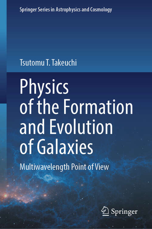 Book cover of Physics of the Formation and Evolution of Galaxies: Multiwavelength Point of View (Springer Series in Astrophysics and Cosmology)