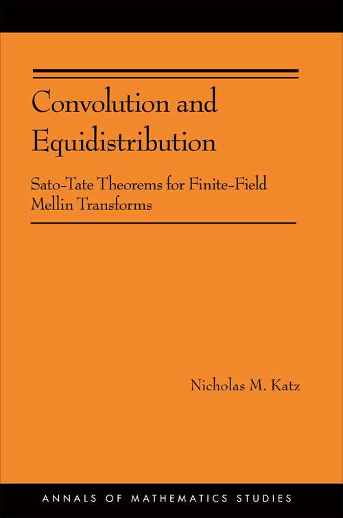 Book cover of Convolution and Equidistribution: Sato-tate Theorems for Finite-field Mellin Transforms