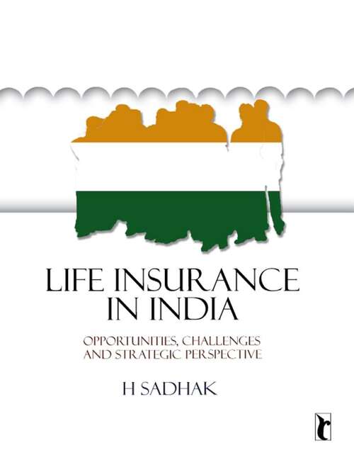 Life Insurance In India: Opportunities, Challenges and Strategic Perspective (Response Books)