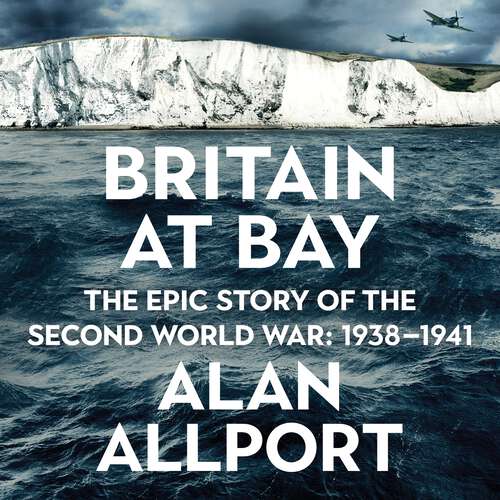 Book cover of Britain at Bay: The Epic Story of the Second World War: 1938-1941