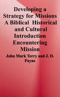 Developing a Strategy for Missions: A Biblical, Historical, and Cultural Introduction (Encountering Mission)