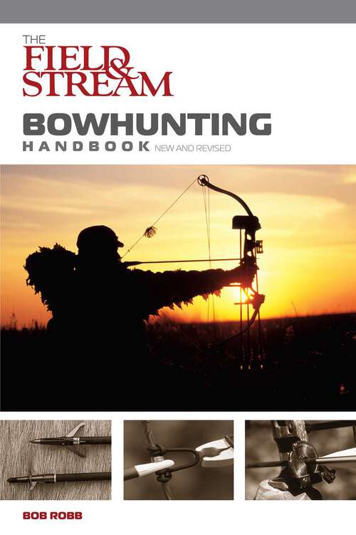 Book cover of Field & Stream Bowhunting Handbook, New and Revised (1st Edition) (Field & Stream)
