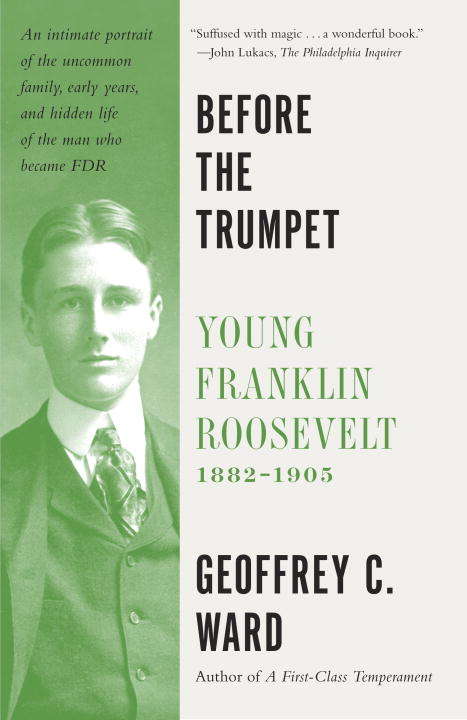 Book cover of Before the Trumpet: Young Franklin Roosevelt, 1882-1905