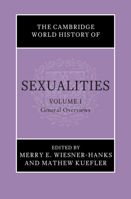 Book cover of The Cambridge World History of Sexualities: Volume 1, General Overviews (The Cambridge World History of Sexualities)