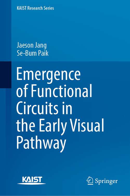 Emergence of Functional Circuits in the Early Visual Pathway (KAIST Research Series)