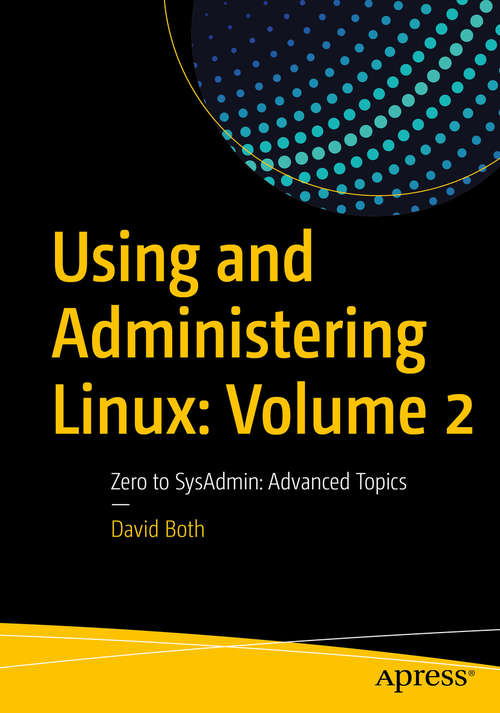 Using and Administering Linux: Zero to SysAdmin: Advanced Topics