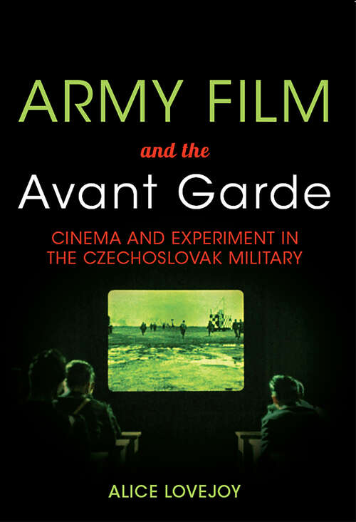 Book cover of Army Film and the Avant Garde: Cinema And Experiment In The Czechoslovak Military