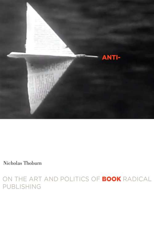 Book cover of Anti-Book: On the Art and Politics of Radical Publishing