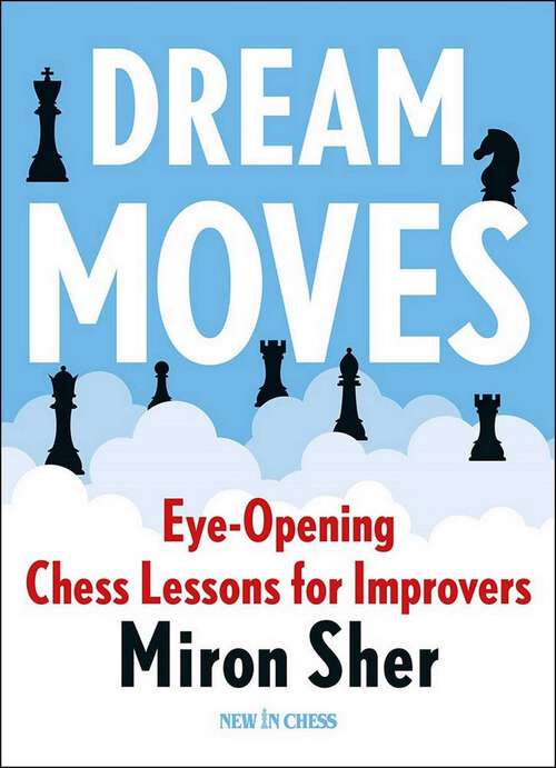 Book cover of Dream Moves: Eye-Opening Chess Lessons for Improvers